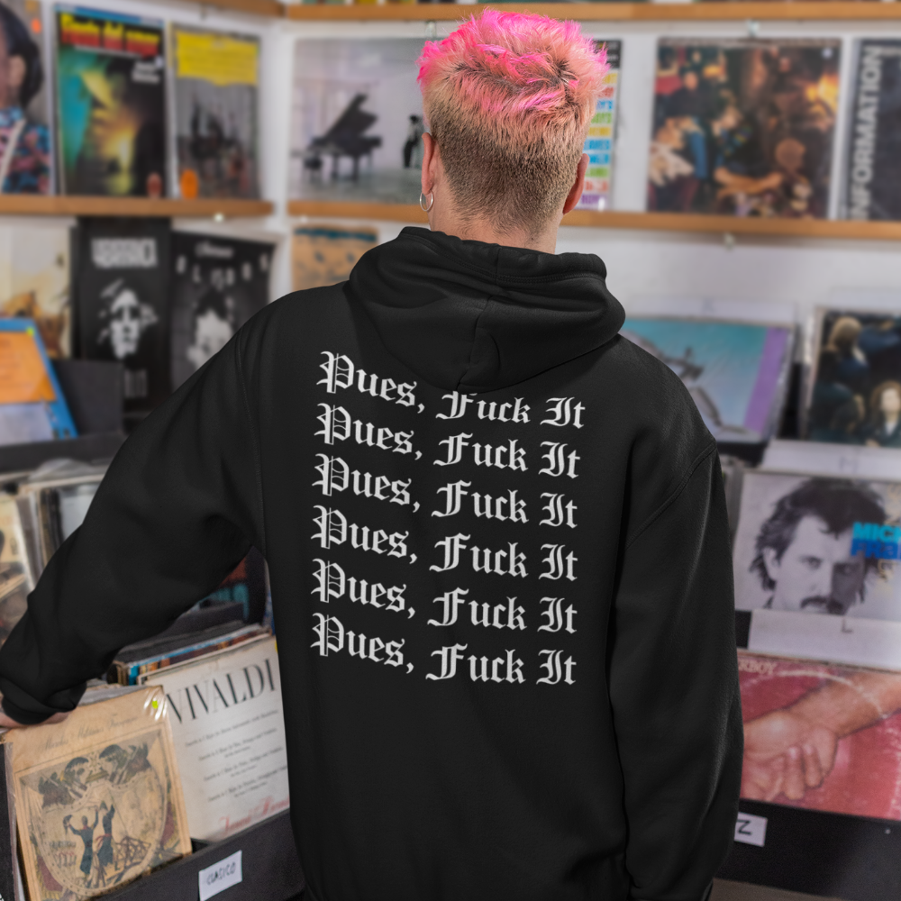 Unisex Hoodie - Pues, Fuck It